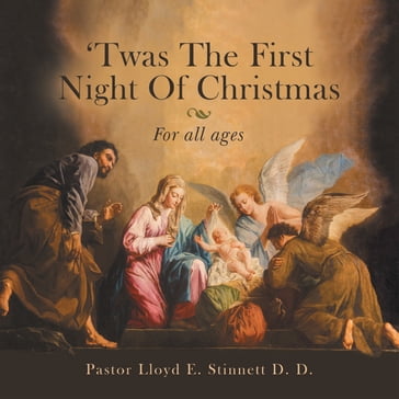 'Twas the First Night of Christmas - Pastor Lloyd E. Stinnett D. D.