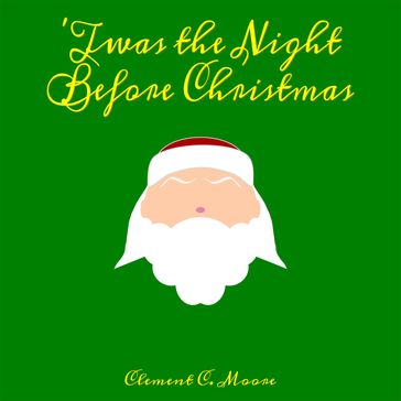 'Twas the Night Before Christmas - Clement C. Moore
