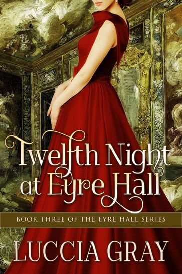 Twelfth Night at Eyre Hall - Luccia Gray