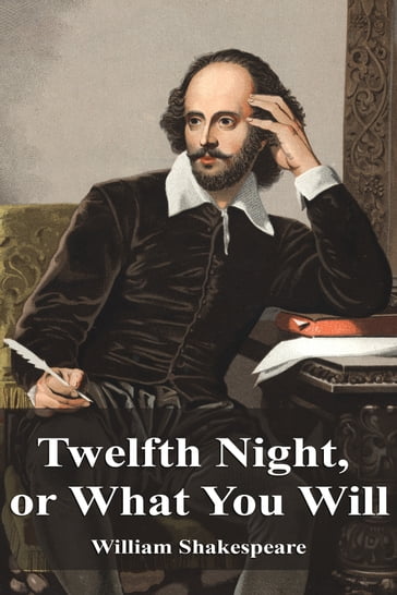 Twelfth Night, or What You Will - William Shakespeare