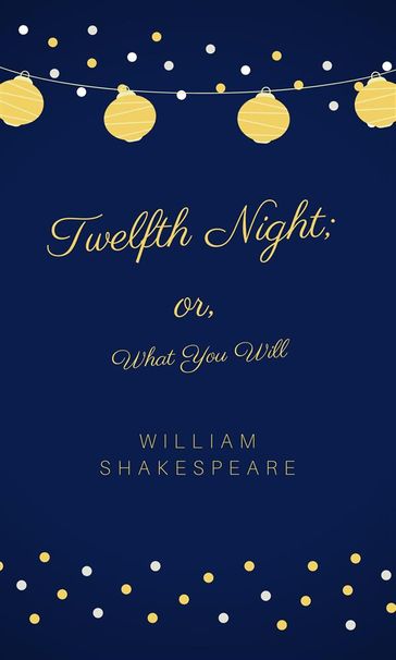 Twelfth Night; or, What You Will - William Shakespeare