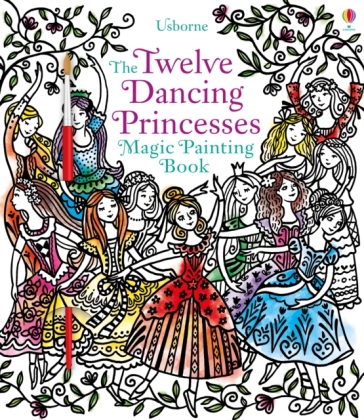 Twelve Dancing Princesses Magic Painting Book - Susanna Davidson