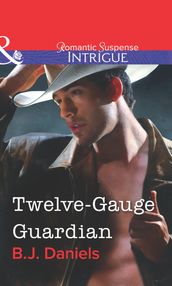 Twelve-Gauge Guardian (Mills & Boon Intrigue)