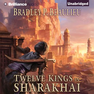 Twelve Kings in Sharakhai - Bradley P. Beaulieu