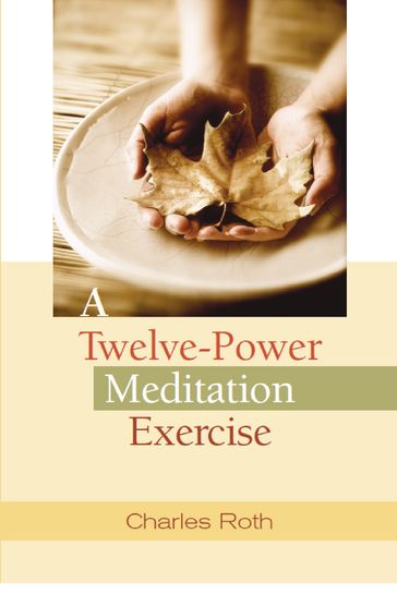 A Twelve-Power Meditation Exercise - Charles Roth