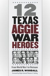 Twelve Texas Aggie War Heroes