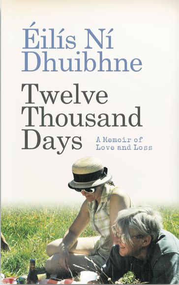 Twelve Thousand Days: A memoir of love and loss - Éilís Ní Dhuibhne