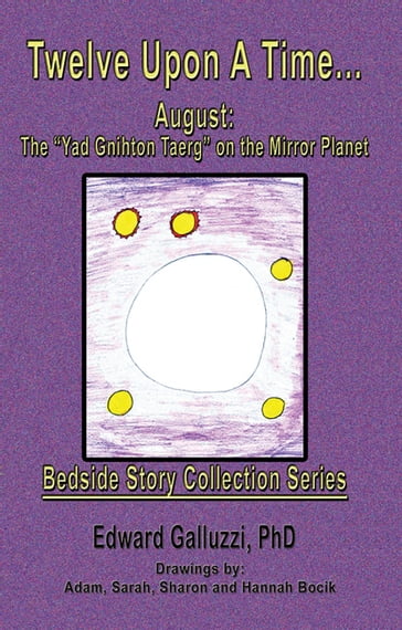 Twelve Upon A Time August: The "Yad Gnihton Taerg" on the Mirror Planet, Bedside Story Collection Series - Edward Galluzzi