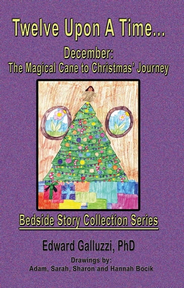 Twelve Upon A Time December: The Magical Cane to Christmas' Journey, Bedside Story Collection Series - Edward Galluzzi
