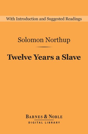 Twelve Years a Slave (Barnes & Noble Digital Library) - Solomon Ashley Northup
