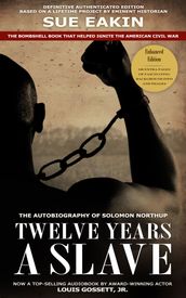 Twelve Years a Slave Enhanced Edition by Dr. Sue Eakin Based on a Lifetime Project. New Info, Images, Maps