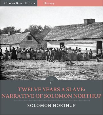 Twelve Years a Slave: Narrative of Solomon Northup (Illustrated Edition) - Solomon Northup