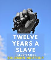 Twelve Years a Slave (Illustrated)