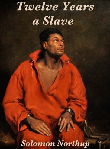 Twelve Years a Slave - Abraham Lincoln - Solomon Northup