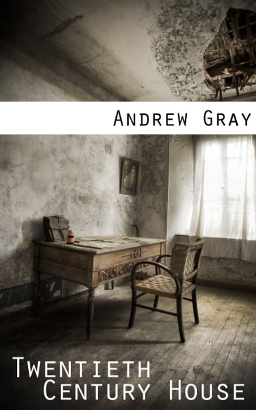 Twentieth Century House - Andrew Gray