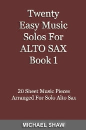 Twenty Easy Music Solos For Alto Sax Book 1