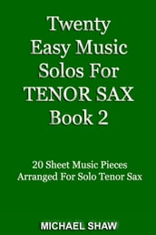 Twenty Easy Music Solos For Tenor Sax Book 2