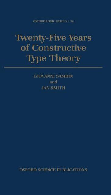 Twenty Five Years of Constructive Type Theory - Giovanni Sambin - Jan M. Smith