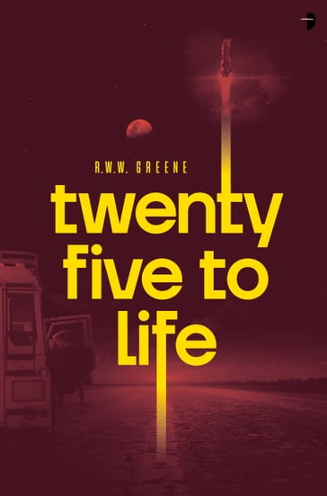 Twenty Five to Life - R.W.W. Greene