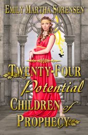 Twenty-Four Potential Children of Prophecy