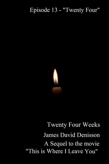 Twenty Four Weeks: Episode 13 - "Twenty Four" - James David Denisson