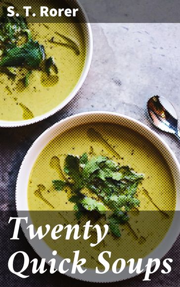 Twenty Quick Soups - S. T. Rorer