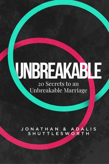 Twenty Secrets to an Unbreakable Marriage - Jonathan Shuttlesworth - Adalis Shuttlesworth