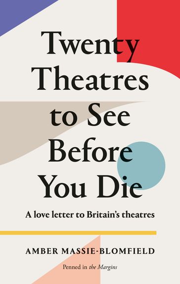 Twenty Theatres to See Before You Die - Amber Massie-Blomfield