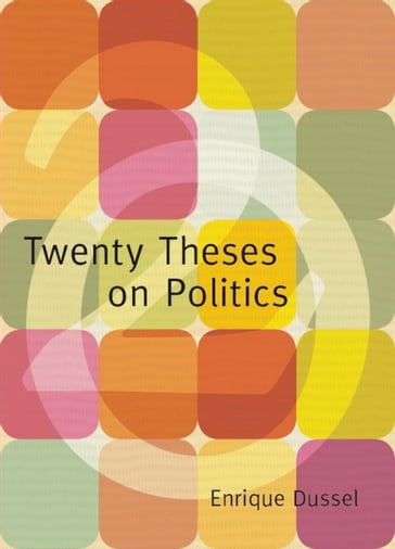 Twenty Theses on Politics - Eduardo Mendieta - Enrique Dussel