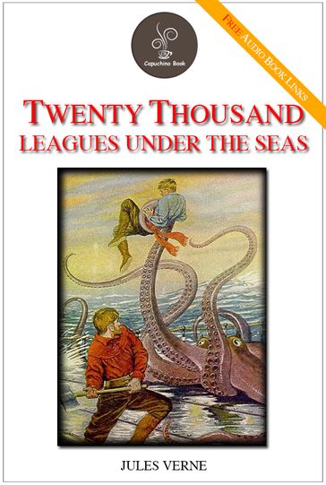 Twenty Thousand Leagues Under the Seas: An Underwater Tour of the World - Verne Jules