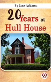 Twenty Years At Hull-House