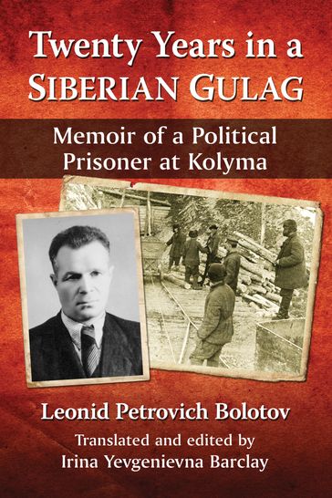 Twenty Years in a Siberian Gulag - Leonid Petrovich Bolotov