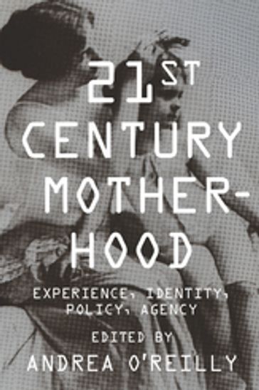 Twenty-first Century Motherhood - Andrea O