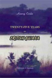 Twenty-five Years in British Guiana.