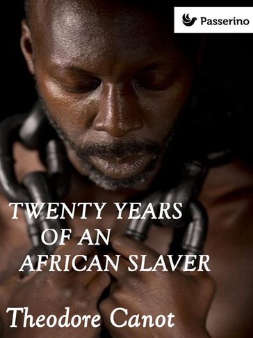 Twenty years of an african slaver - Theodore Canot