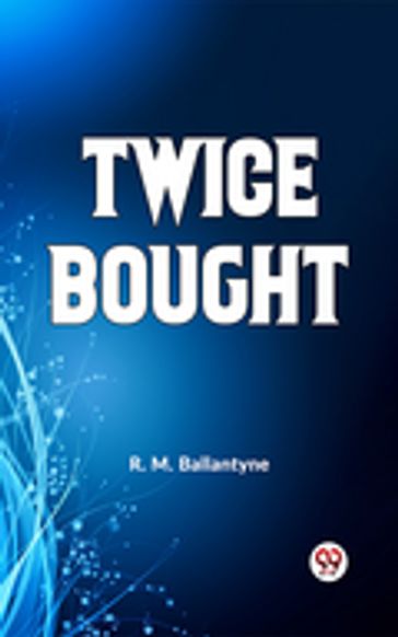 Twice Bought - R.M. Ballantyne