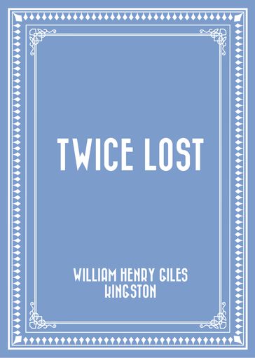 Twice Lost - William Henry Giles Kingston