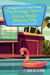 Twilight Manors in Palm Springs: The Strange Case of Donna Reed s Missing Wig