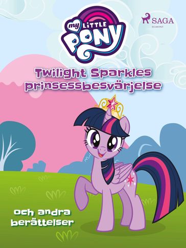 Twilight Sparkles prinsessbesvärjelse och andra berättelser - MY LITTLE PONY