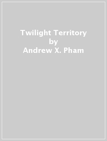 Twilight Territory - Andrew X. Pham