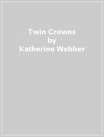 Twin Crowns - Katherine Webber - Catherine Doyle