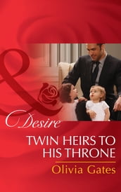 Twin Heirs To His Throne (Billionaires and Babies, Book 66) (Mills & Boon Desire)