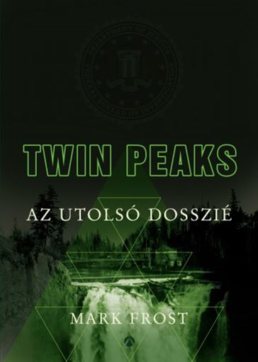 Twin Peaks - Az utolsó dosszié - Mark Frost