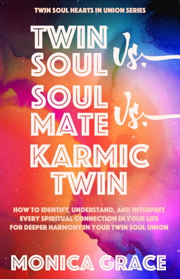 Twin Soul vs. Soulmate vs. Karmic Twin - Monica Grace