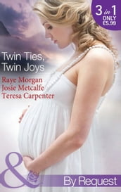 Twin Ties, Twin Joys: The Boss s Double Trouble Twins / Twins for a Christmas Bride / Baby Twins: Parents Needed (Mills & Boon By Request)