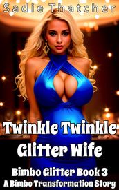 Twinkle Twinkle Glitter Wife: A Bimbo Transformation Story