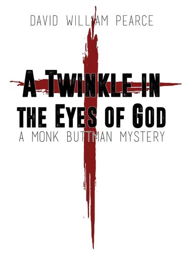 A Twinkle in the Eyes of God: A Monk Buttman Mystery - David William Pearce