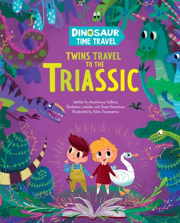 Twins Travel to the Triassic - Anastasiya Galkina - Clever Publishing - Ekaterina Ladatko