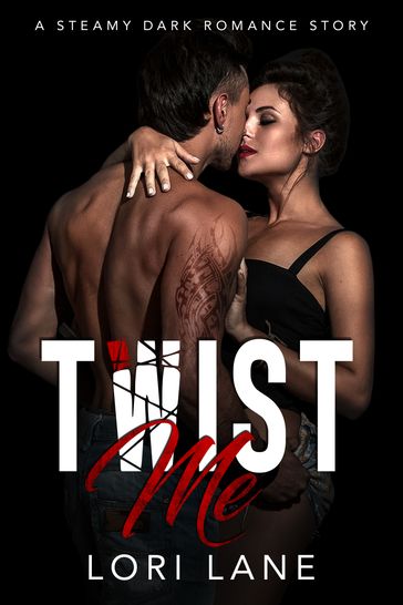 Twist Me: A Steamy Dark Romance Story - Lori Lane