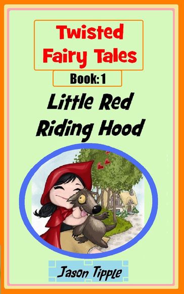 Twisted Fairy Tales 1: Little Red Riding Hood - Jason Tipple